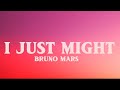 Bruno Mars  - i just might ( lyrics video  ) 