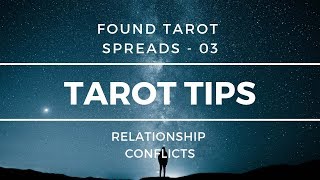 Tarot Tips - Found Spreads - 03 Relationship Conflicts