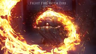 Fight Fire With Fire | EPIC HEROIC FANTASY ORCHESTRAL CHOIR MUSIC