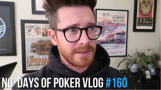 NO DAYS OF POKER VLOG 160 More daily VLOGS or LIVE Poker