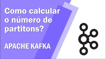 Kafka - Como calcular o número de partitions?