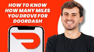 How to Know How Many Miles You Drove for DoorDash