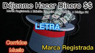 Video thumbnail of "Marca Registrada X Edición Especial X La Ventaja X Código FN - Déjenme Hacer Dinero (Vídeo LETRA)"