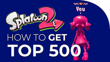 How to Get Top 500 in Splatoon 2 - Bravous Splat Strats