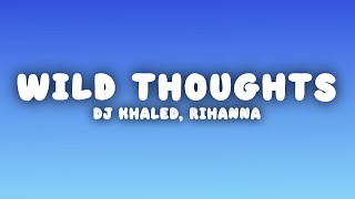 DJ Khaled - Wild Thoughts (Lyrics) ft. Rihanna, Bryson Tiller Resimi