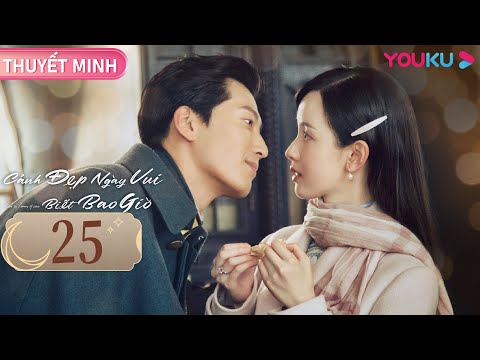 Video [THUYẾT MINH] Cảnh Đẹp Ngày Vui Biết Bao Giờ | EP25 |... - youtube
