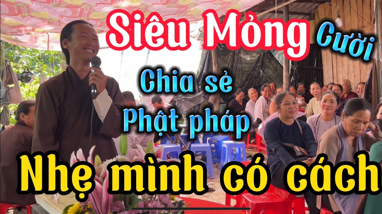 Siêu Mỏng vui cười-chia sẻ Phật pháp rất hay .Ước Trăm họ nhẹ mình có cánh..nghe hết ưu phiền