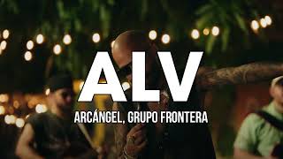 Arcángel, Grupo Frontera - ALV | Sentimiento, Elegancia y Más Maldad (Official video 2024)