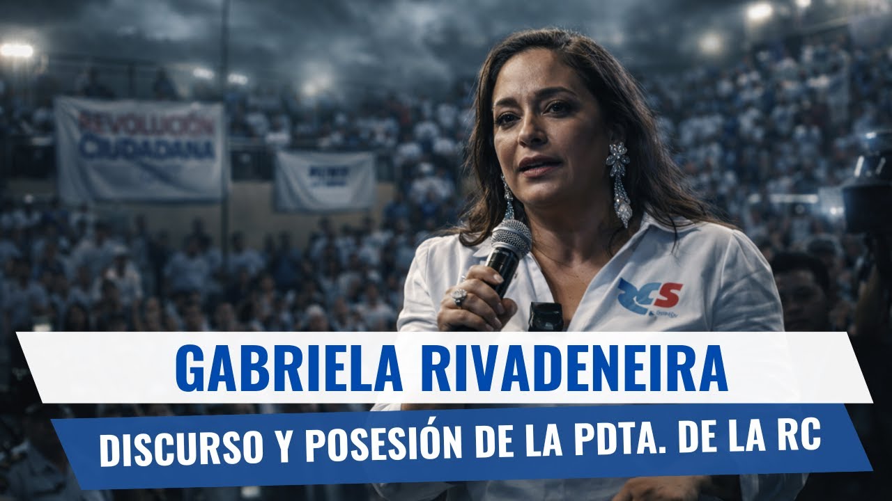 DISCURSO Y POSESIÓN DE GABRIELA RIVADENEIRA COMO PRESIDENTA DE LA REVOLUCIÓN CIUDADANA
