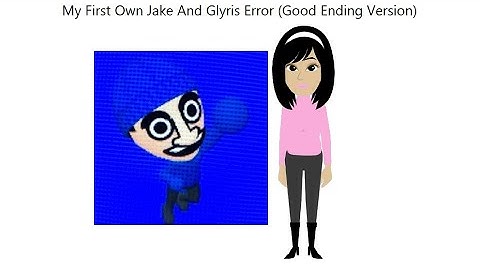 My First Own Jake And Glyris Error (Good Ending Version)