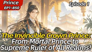 [Check-in]The Invincible Crown Prince:From Mortal Prince to Supreme Ruler of All Realms!【1 of 2】
