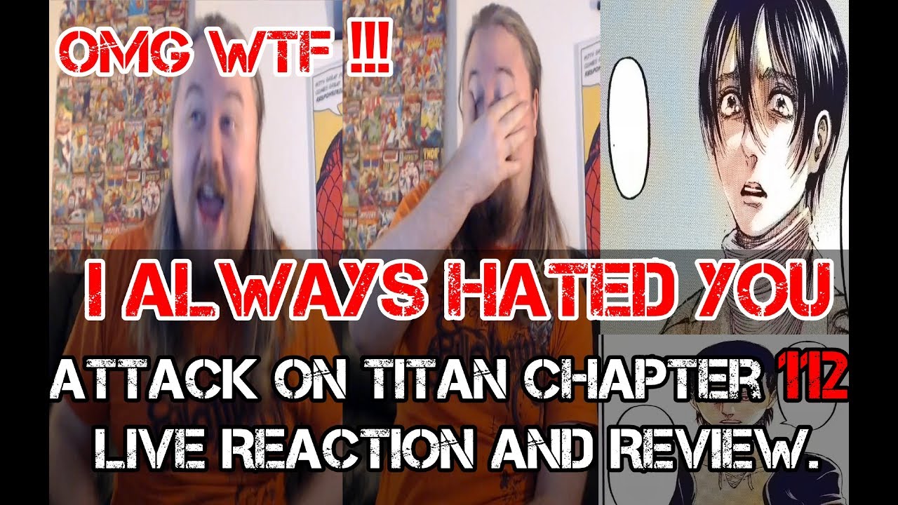 Attack on Titan Chapter 112 Live Reaction and Review. I ALWAYS HATED ...