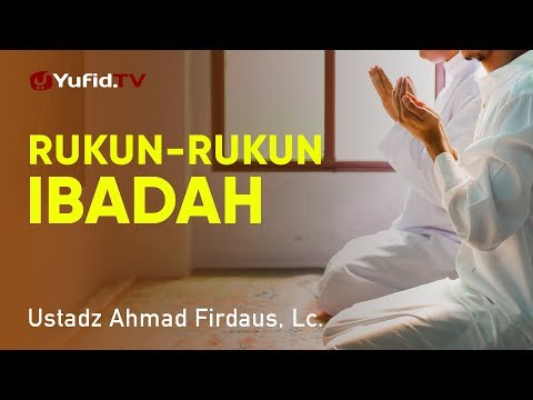 ceramah-agama:-rukun-rukun-ibadah---ustadz-ahmad-firdaus,-lc.