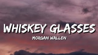 Morgan Wallen - Whiskey Glasses (Lyrics)