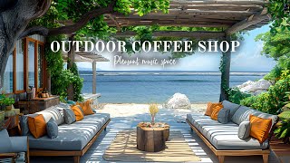 Outdoor Coffee Shop - Bossa Nova Jazz Music for Relax, Positive Mood ☕ Pleasant music space