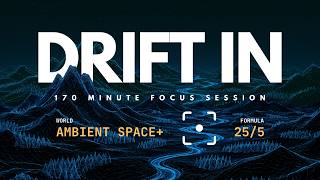 DRIFT IN : 170-Minute Ambient Space+ Focus Session | 25/5 screenshot 5