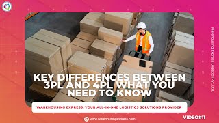 Key Differences Between 3PL (Third Party Logistics) and 4PL (Fourth Party Logistics)