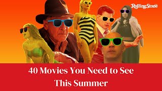 40 Movies You Need to See This Summer
