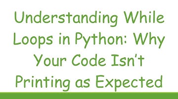Understanding While Loops in Python: Why Your Code Isn’t Printing as Expected