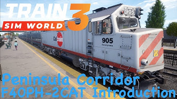 Train Sim World 3 - Peninsula Corridor - F40PH 2CAT Introduction