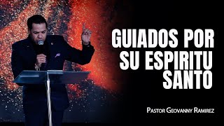 GUIADOS POR EL ESPIRITU SANTO | PASTOR GEOVANNY RAMIREZ