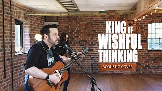 King Of Wishful Thinking (Acoustic Cover) | The Distance