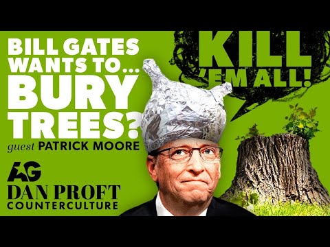 Dan Proft interviews Patrick Moore on Climate Alarmism...like Bill Gates wanting to bury trees??
