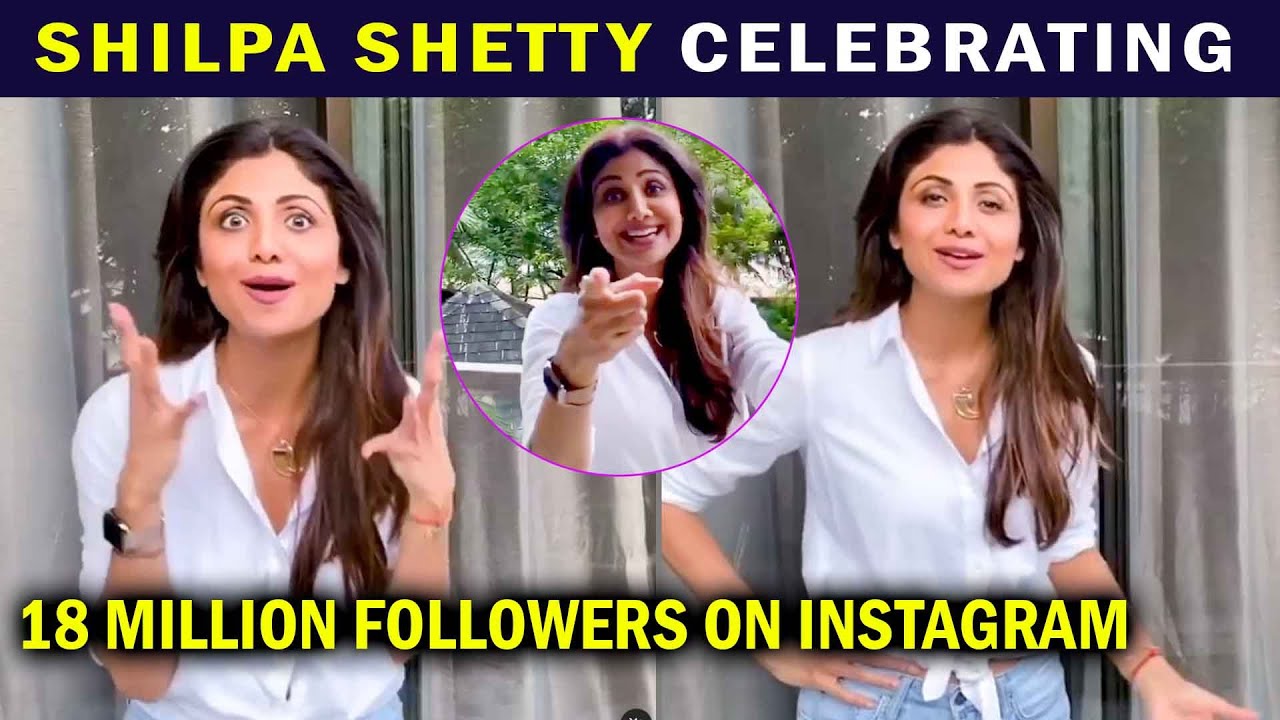 Shilpa Shetty Celebrates 18 Million Followers On Instagram Bollywood Dhamaal Youtube 