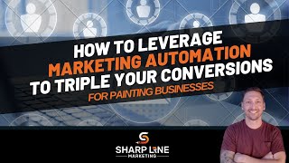 How To Leverage Marketing Automation in your Painting Business To Triple Your Conversions