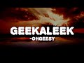 OhGeesy GEEKALEEK Lyrics Feat Cash Kidd mp3