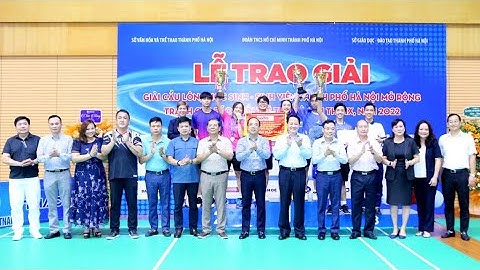 [Trực tiếp] Lễ bế mạc và trao giải Giải Cầu lông HS-SV TP Hà Nội mở rộng tranh Cúp báo TTTĐ năm 2022