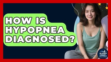 How Is Hypopnea Diagnosed? - Sleep Apnea Support Network