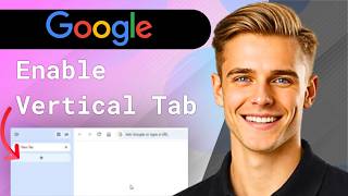 How To Ho To Enable Vertical Tabs On Google Chrome | 2026