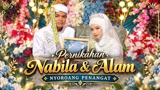 Perkawinan - Nabila & Alam (Nyoroang Penangat)