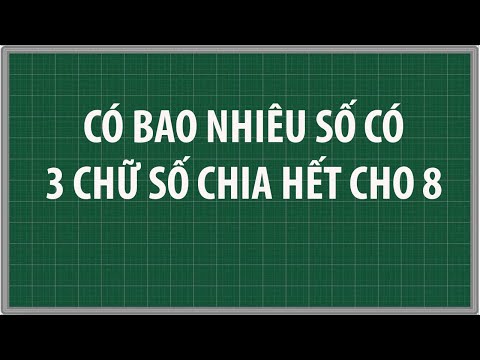 Video Có bao nhiêu số có 3 chữ số chia hết cho 8 Toán học... - youtube