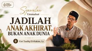 Download lagu Syawalan Ummahat | Jadilah Anak Akhirat, Bukan Anak Dunia || Ust Taufiq El-Hakim, Lc