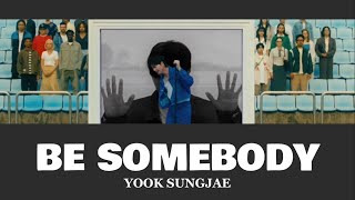 BE SOMEBODY / ユクソンジェ【和訳】