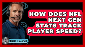 How Does NFL Next Gen Stats Track Player Speed? - The Football Xpert