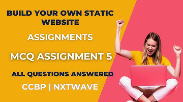 MCQ ASSIGNMENT 5 | Own Static Website | Assignments | NxtWave | CCBP