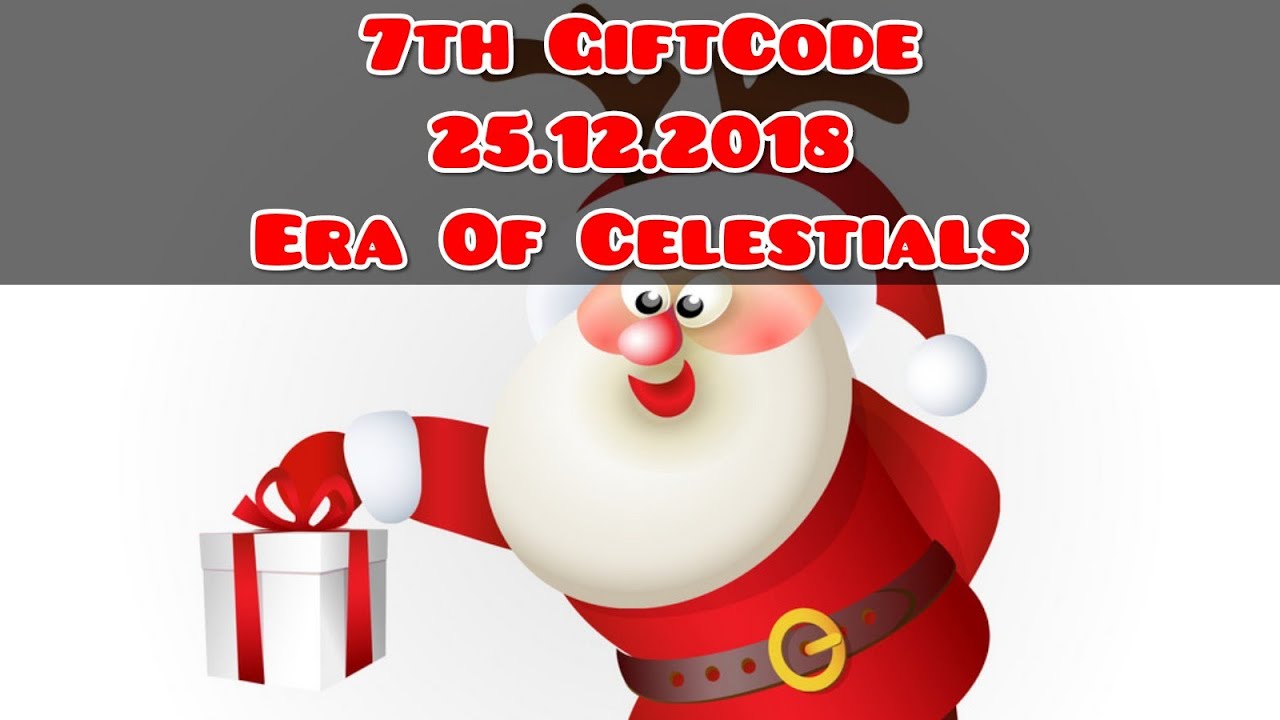 7th-giftcode-25-12-2018-era-of-celestials-youtube