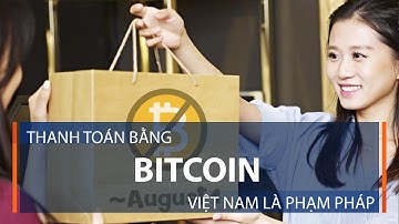 Thanh toán bằng bitcoin tại Việt Nam là phạm pháp | VTC1