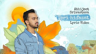 Abhijeet Srivastava - Teri Hifazat | Official Lyric Video | Lionel Crasta | Artist Originals