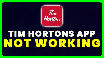 Tim Hortons App Not Working: How to Fix Tim Hortons App Not Working