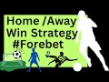 Forebet Home And Away Win Matches Predictions Strategy Step By Step