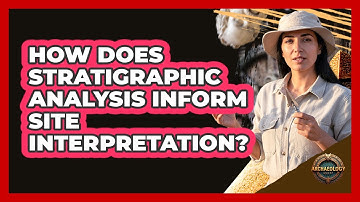 How Does Stratigraphic Analysis Inform Site Interpretation?