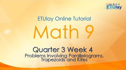 Problems Involving Parallelograms, Trapezoids and Kites || Grade 9 Math || Quarter 3 Week 4
