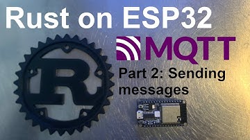 Rust on ESP32: Connecting MQTT part 2, sending messages
