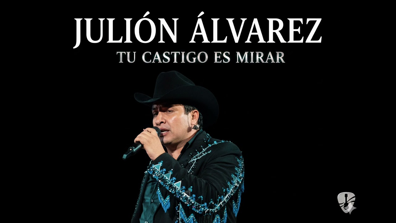 JULION ALVAREZ  - TU CASTIGO ES MIRAR