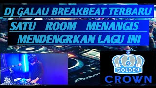 DJ GALAU BREAKBEAT TERBARU 2021 VERSI GOLDEN CROWN| SATU ROOM MENANGIS DENGAR LAGU INI|