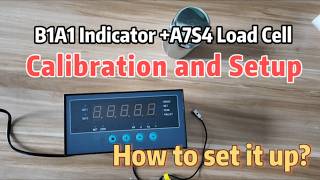 B1A1 Indicator +A7S4 Load Cell Calibration and Setup Tutorial